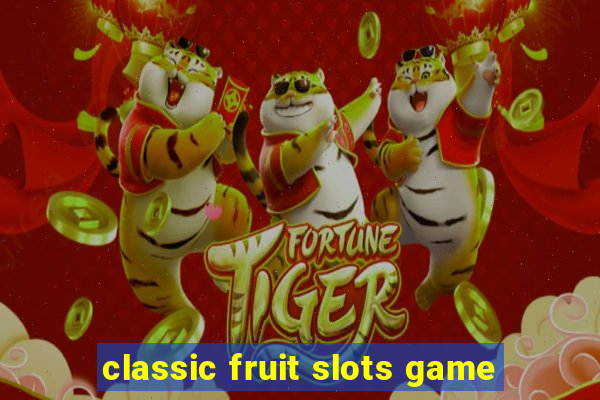 classic fruit slots game